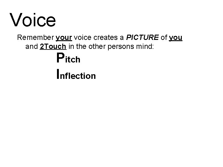 Voice Remember your voice creates a PICTURE of you and 2 Touch in the
