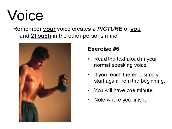 Voice Remember your voice creates a PICTURE of you and 2 Touch in the