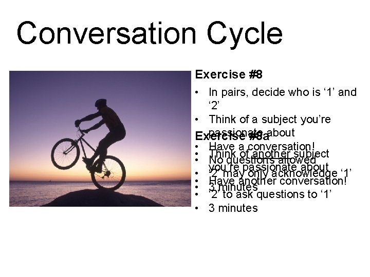 Conversation Cycle Exercise #8 • In pairs, decide who is ‘ 1’ and ‘