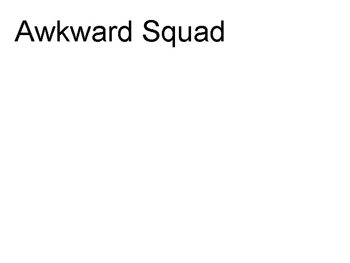 Awkward Squad 