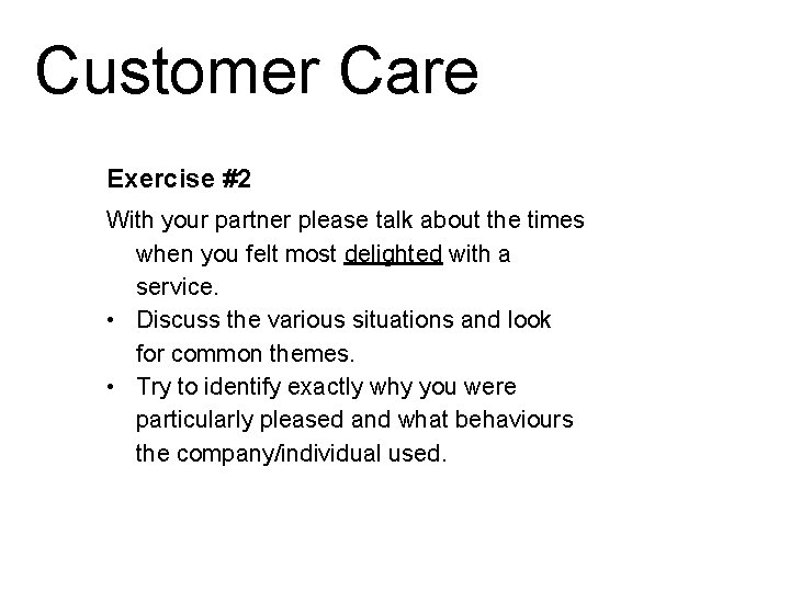 Customer Care Exercise #2 With your partner please talk about the times when you