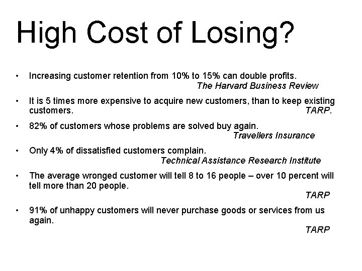 High Cost of Losing? • Increasing customer retention from 10% to 15% can double