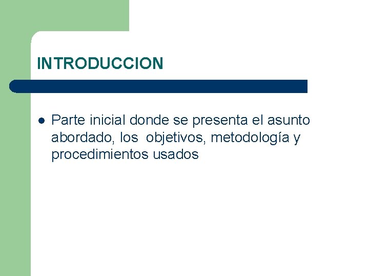 INTRODUCCION l Parte inicial donde se presenta el asunto abordado, los objetivos, metodología y