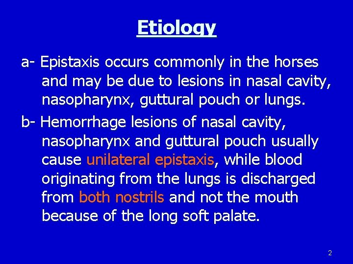 Etiology a- Epistaxis occurs commonly in the horses and may be due to lesions