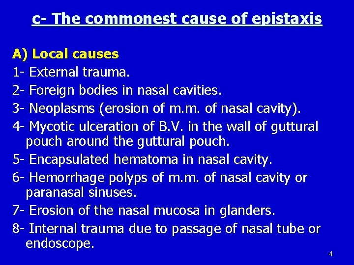 c- The commonest cause of epistaxis A) Local causes 1 - External trauma. 2