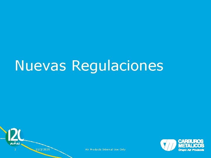 Nuevas Regulaciones 2 11/2/2020 Air Products Internal Use Only 