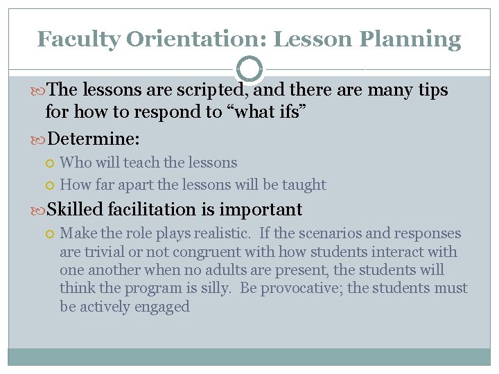 Faculty Orientation: Lesson Planning The lessons are scripted, and there are many tips for