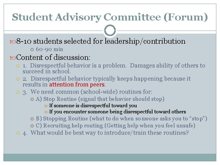 Student Advisory Committee (Forum) 8 -10 students selected for leadership/contribution 60 -90 min Content