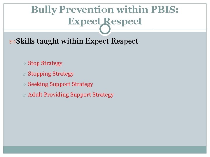 Bully Prevention within PBIS: Expect Respect Skills taught within Expect Respect Stop Strategy Stopping