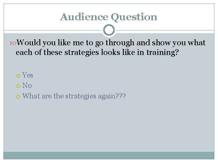 Audience Question Would you like me to go through and show you what each