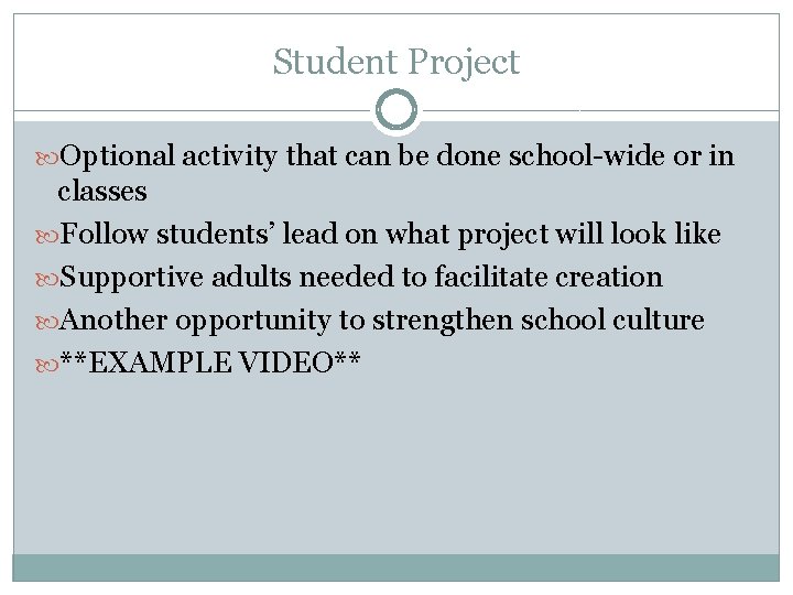 Student Project Optional activity that can be done school-wide or in classes Follow students’