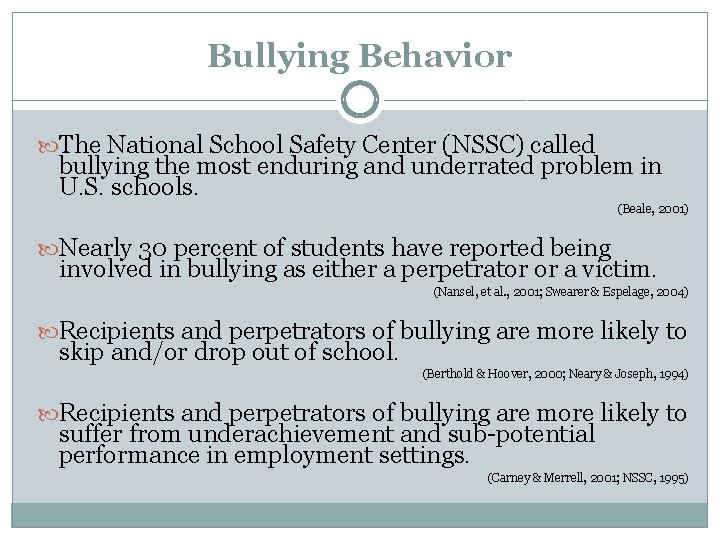 Bullying Behavior The National School Safety Center (NSSC) called bullying the most enduring and