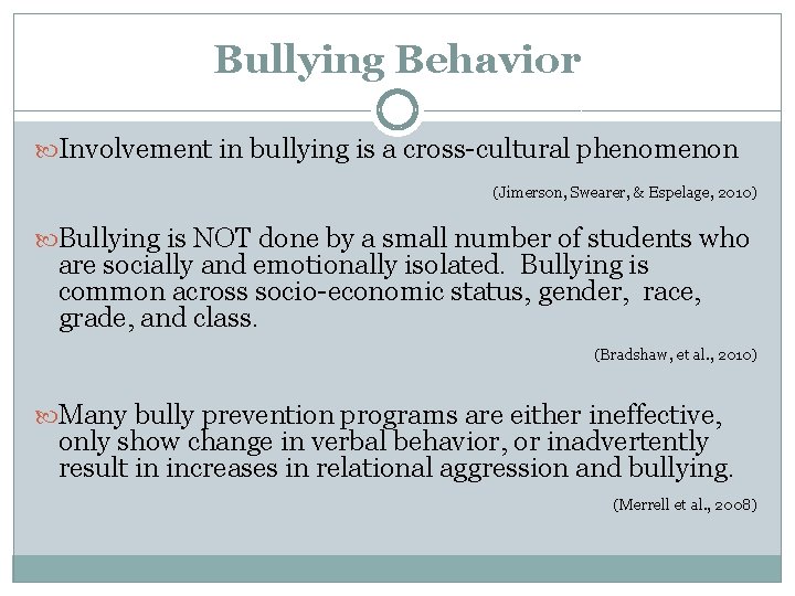 Bullying Behavior Involvement in bullying is a cross-cultural phenomenon (Jimerson, Swearer, & Espelage, 2010)