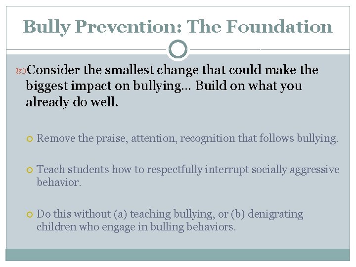 Bully Prevention: The Foundation Consider the smallest change that could make the biggest impact