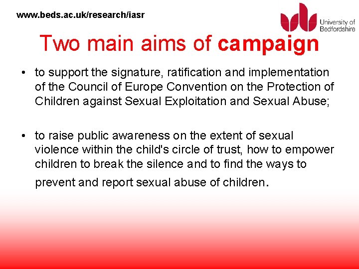 www. beds. ac. uk/research/iasr Two main aims of campaign • to support the signature,