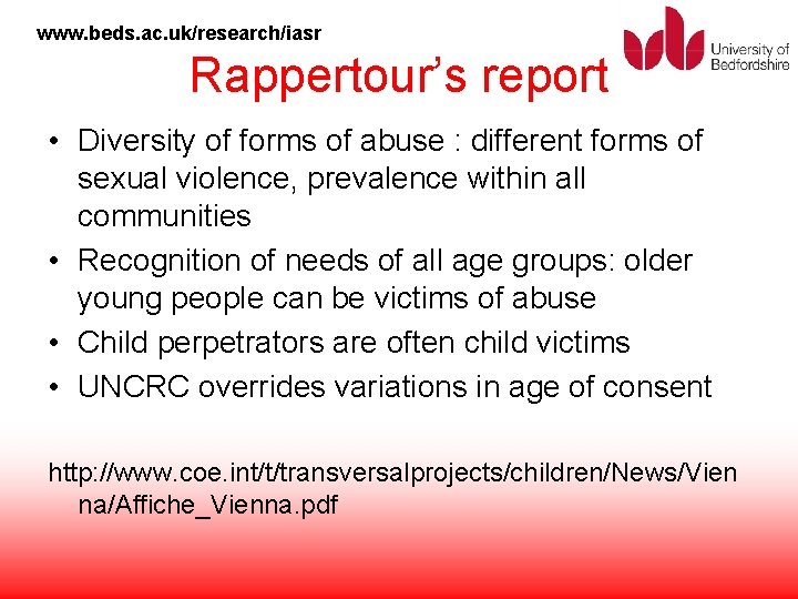 www. beds. ac. uk/research/iasr Rappertour’s report • Diversity of forms of abuse : different