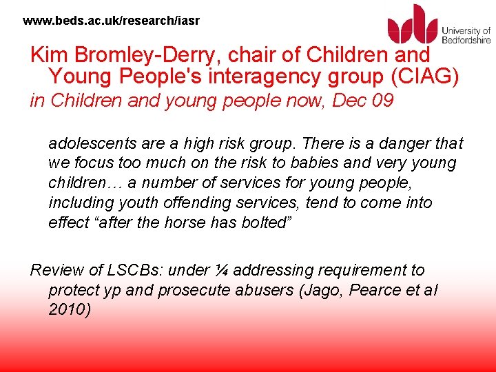 www. beds. ac. uk/research/iasr Kim Bromley-Derry, chair of Children and Young People's interagency group