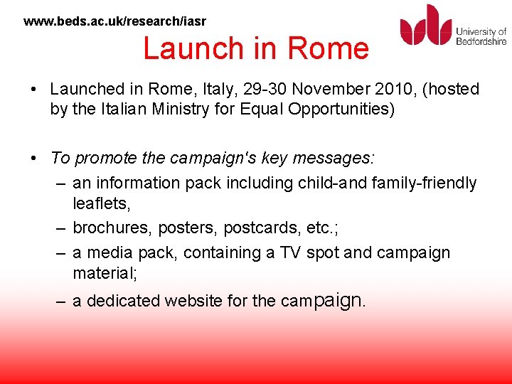 www. beds. ac. uk/research/iasr Launch in Rome • Launched in Rome, Italy, 29 -30