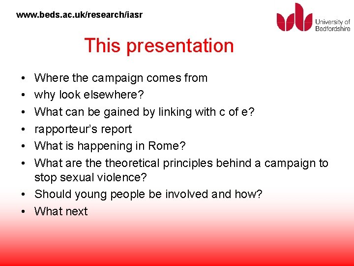 www. beds. ac. uk/research/iasr This presentation • • • Where the campaign comes from