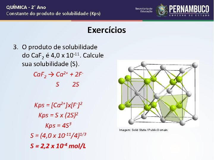 QUÍMICA - 2° Ano Constante do produto de solubilidade (Kps) Exercícios 3. O produto