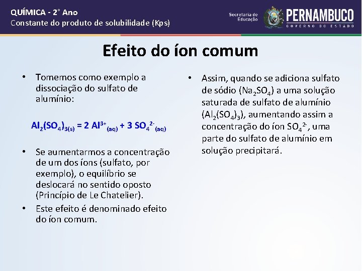 QUÍMICA - 2° Ano Constante do produto de solubilidade (Kps) Efeito do íon comum