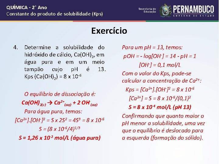 QUÍMICA - 2° Ano Constante do produto de solubilidade (Kps) Exercício 4. Determine a