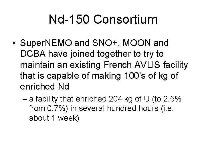 Nd-150 Consortium • Super. NEMO and SNO+, MOON and DCBA have joined together to