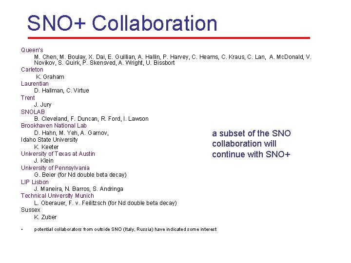 SNO+ Collaboration Queen’s M. Chen, M. Boulay, X. Dai, E. Guillian, A. Hallin, P.