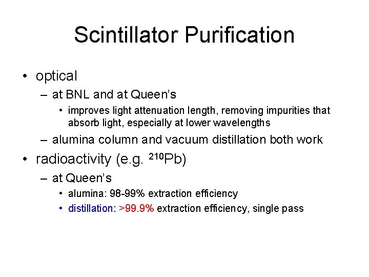 Scintillator Purification • optical – at BNL and at Queen’s • improves light attenuation