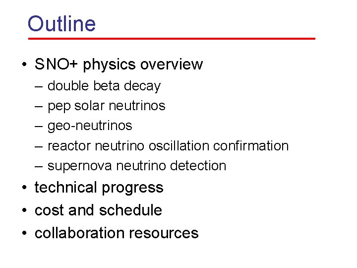 Outline • SNO+ physics overview – – – double beta decay pep solar neutrinos