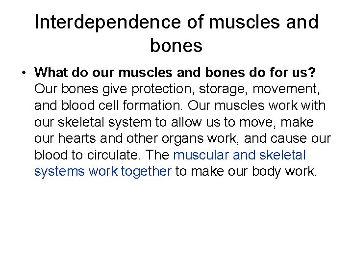 Interdependence of muscles and bones • What do our muscles and bones do for