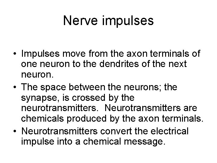 Nerve impulses • Impulses move from the axon terminals of one neuron to the