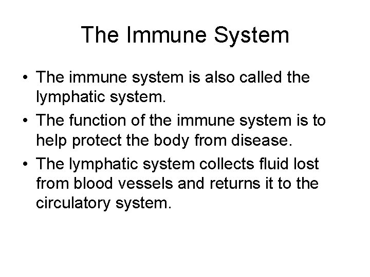 The Immune System • The immune system is also called the lymphatic system. •