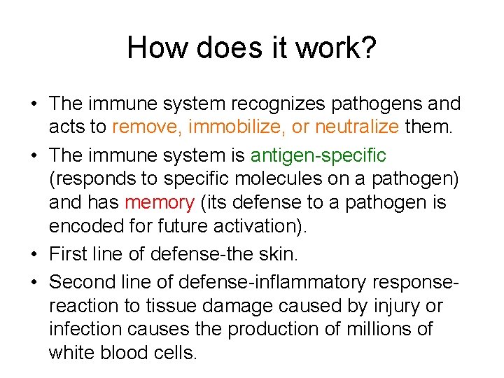How does it work? • The immune system recognizes pathogens and acts to remove,