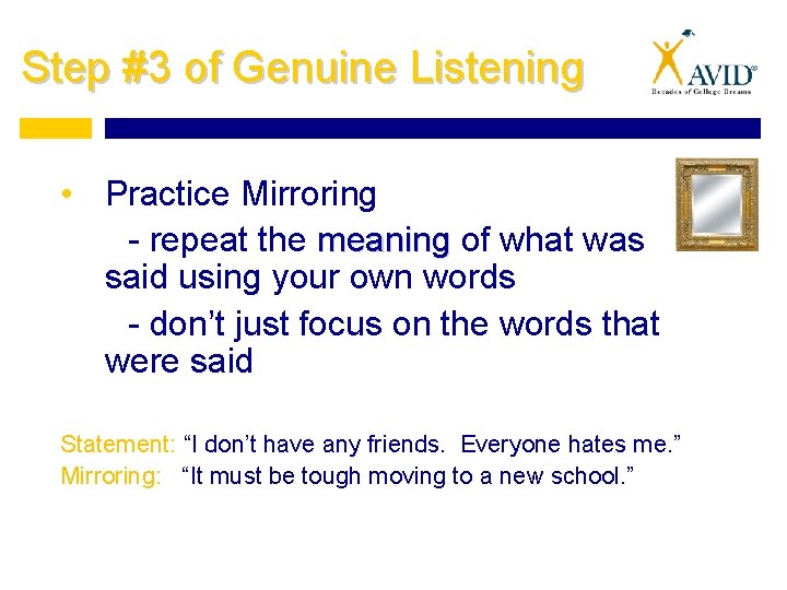 Step #3 of Genuine Listening • Practice Mirroring - repeat the meaning of what