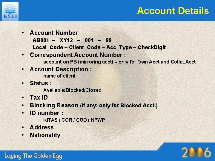 Account Details • Account Number AB 001 – XY 12 – 001 – 99