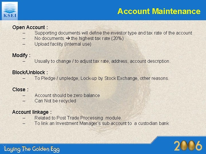 Account Maintenance Open Account : – – – Supporting documents will define the investor