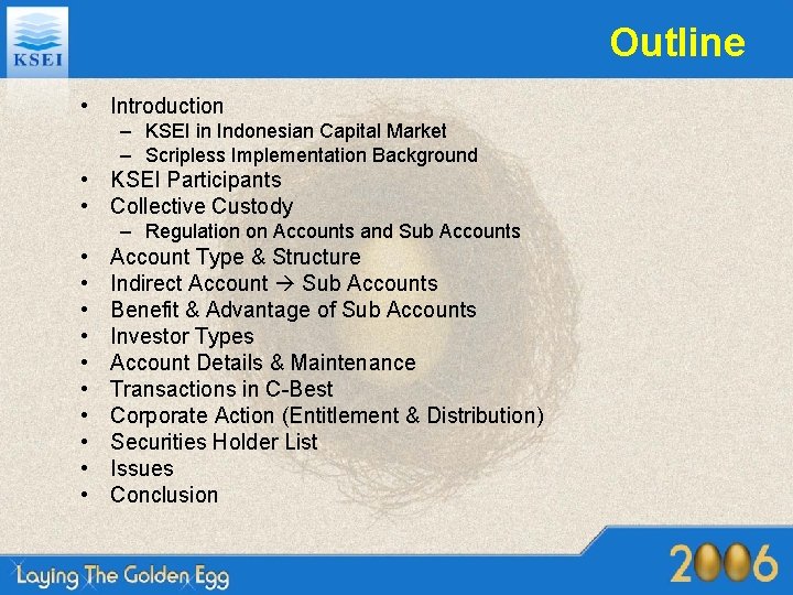 Outline • Introduction – KSEI in Indonesian Capital Market – Scripless Implementation Background •