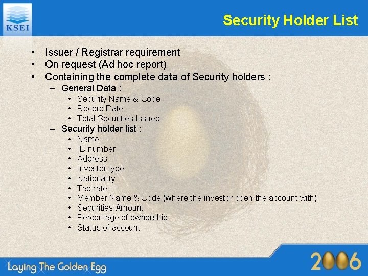 Security Holder List • Issuer / Registrar requirement • On request (Ad hoc report)