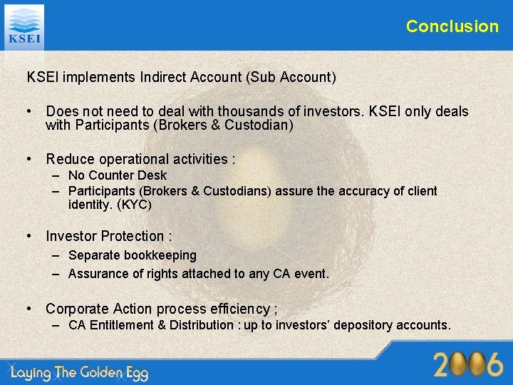 Conclusion KSEI implements Indirect Account (Sub Account) • Does not need to deal with