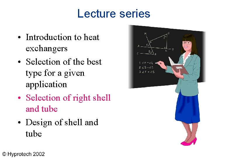 Lecture series • Introduction to heat exchangers • Selection of the best type for