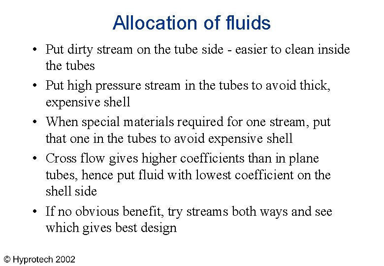 Allocation of fluids • Put dirty stream on the tube side - easier to