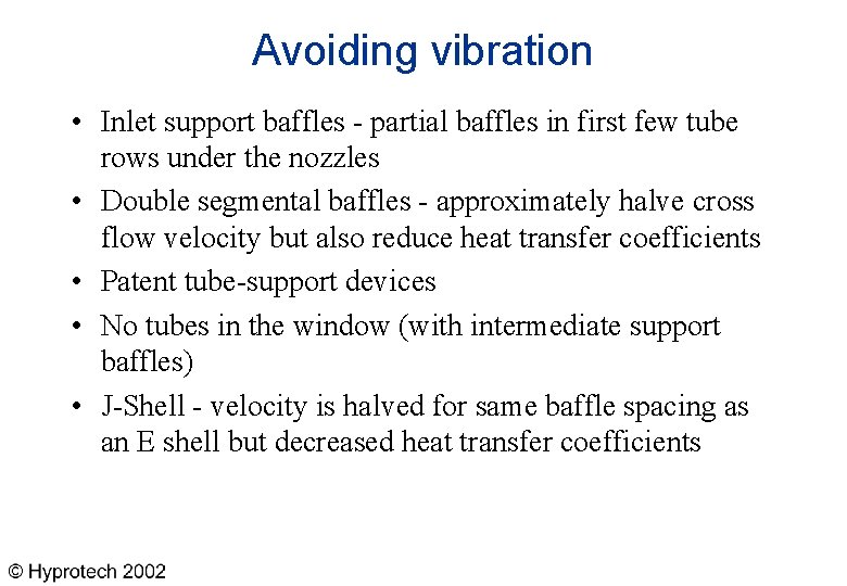 Avoiding vibration • Inlet support baffles - partial baffles in first few tube rows