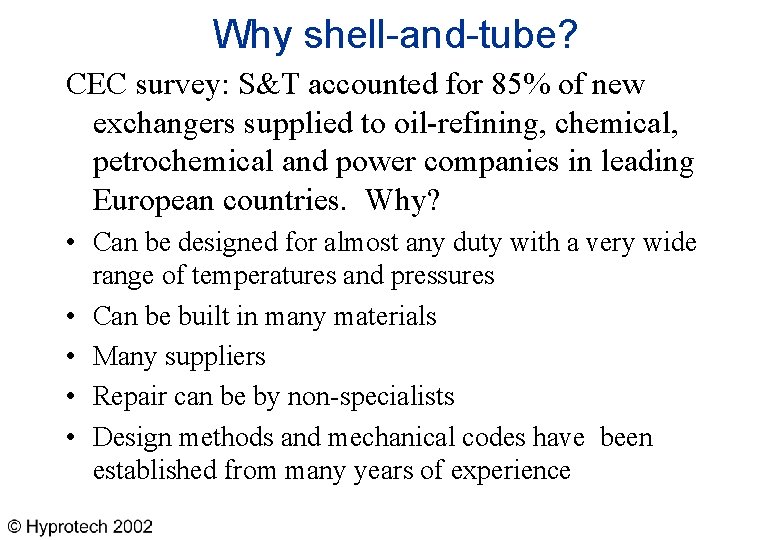 Why shell-and-tube? CEC survey: S&T accounted for 85% of new exchangers supplied to oil-refining,