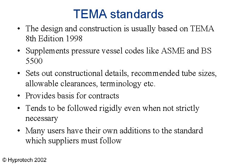 TEMA standards • The design and construction is usually based on TEMA 8 th