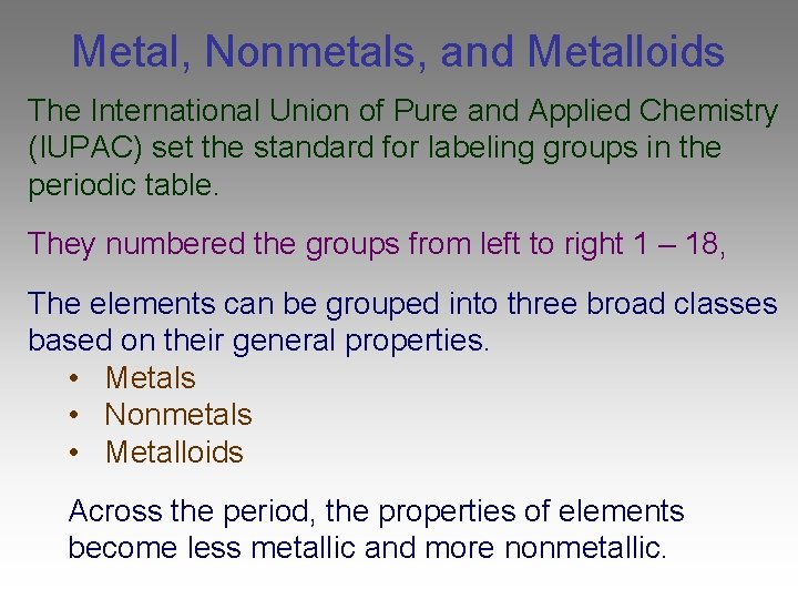 Metal, Nonmetals, and Metalloids The International Union of Pure and Applied Chemistry (IUPAC) set