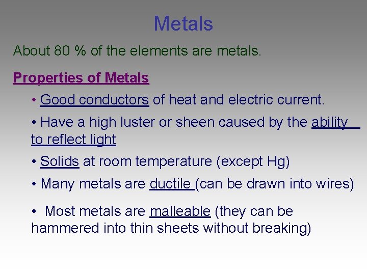 Metals About 80 % of the elements are metals. Properties of Metals • Good