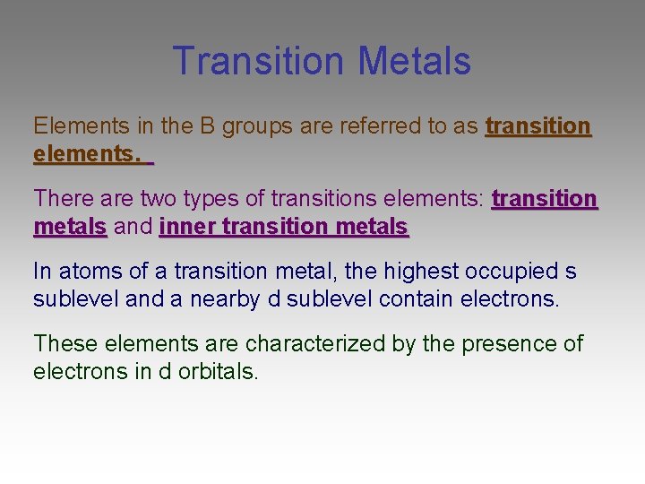 Transition Metals Elements in the B groups are referred to as transition elements. There