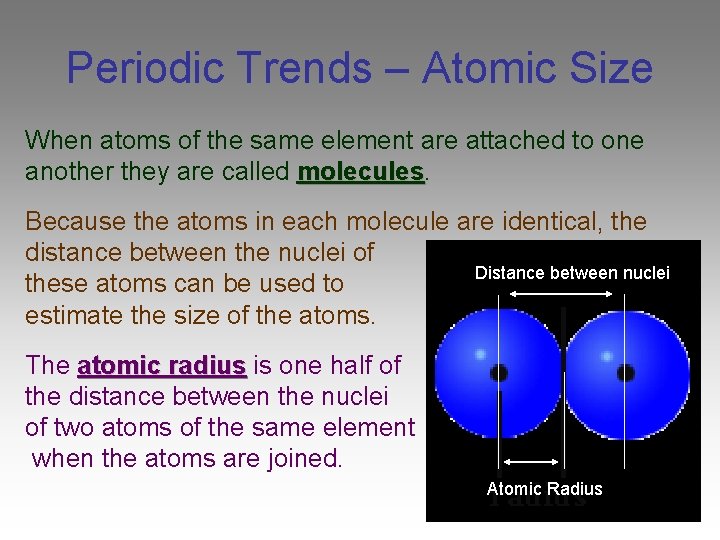 Periodic Trends – Atomic Size When atoms of the same element are attached to