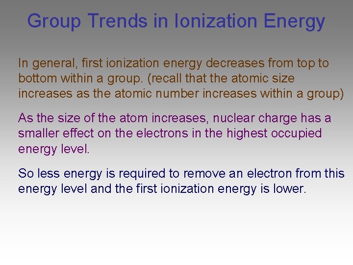 Group Trends in Ionization Energy In general, first ionization energy decreases from top to